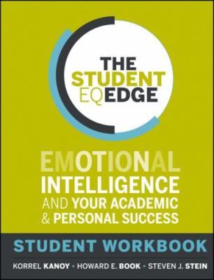The Student EQ Edge: Emotional Intelligence and Your Academic and Personal Succe