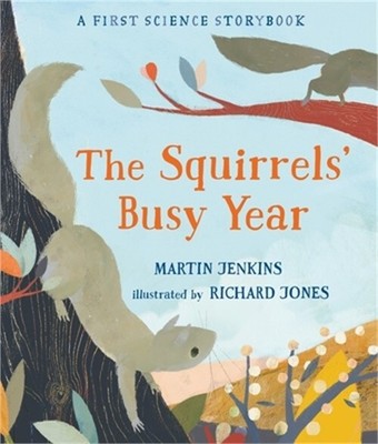 The Squirrels' Busy Year: A First Science Storybook (Hardback or Cased Book)