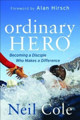 Ordinary Hero: Becoming a Disciple Who Makes a Difference Neil Cole 978080107277