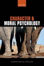 Character and Moral Psychology by Christian B. Miller: New