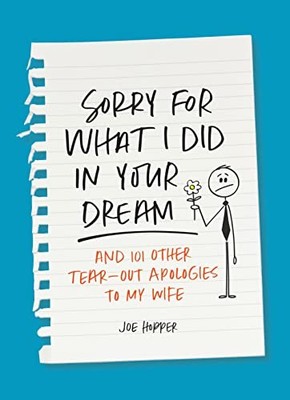 Sorry for What I Did in Your Dream : And 101 Other Tear-Out Apologies to My ...
