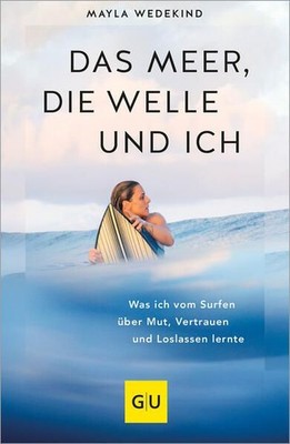 Das Meer, die Welle und ich Was ich vom Surfen über Mut, Vertrauen und Loslassen