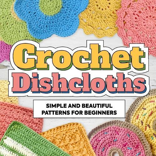 Zak Leonard Crochet Dishcloths (Tascabile)