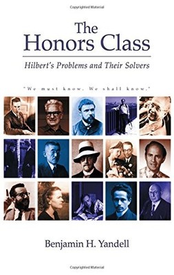 THE HONORS CLASS: HILBERT'S PROBLEMS AND THEIR SOLVERS By Benjamin H. Yandell
