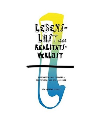 Lebenslust statt Realitätsverlust: Botschaften eines Träumers - Schizophrenie 