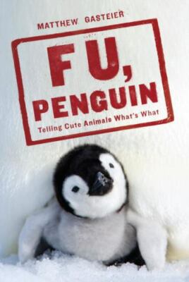 F U, Penguin: Telling Cute Animals What- 0345518160, paperback, Matthew Gasteier
