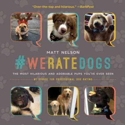 #WeRateDogs: The Most Hilarious and Adorable Pups You've Ever Seen - GOOD