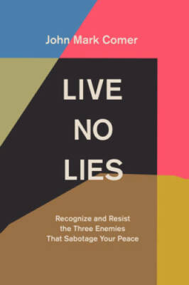 Live No Lies: Recognize and Resist the Three Enemies That Sabotage You - GOOD