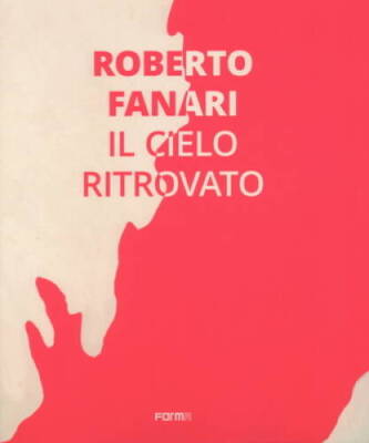 Roberto Fanari: Il Cielo RitrovatoThe Rediscoverd Sky (English and  - VERY GOOD