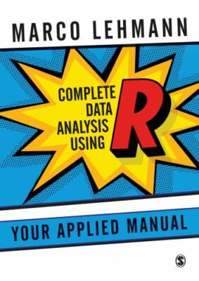 Complete Data Analysis Using R : Your Applied Manual, Hardcover by Lehmann, M...