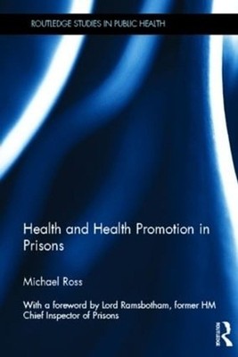 Health and Health Promotion in Prisons by Michael Ross (English) Hardcover Book