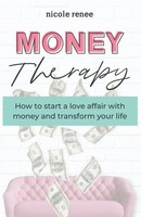 Money Therapy How To Start A Love Affair With Money And Transform Your Life Buch