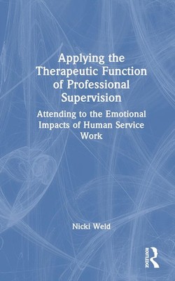 Applying the Therapeutic Function of Professional Supervision: Attending to the