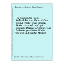 Für Kleinkinder : vom Krabbel- bis zum Vorschulalter gesund ernährt ; was kleine
