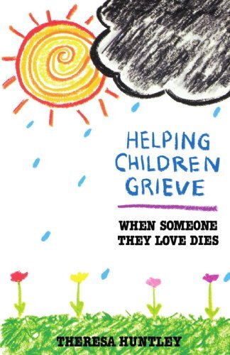 Helping Children Grieve: When Someo..., Huntley, Theres