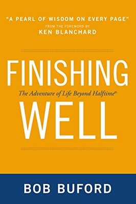Finishing Well: The Adventure of Lif..., Buford, Bob P.