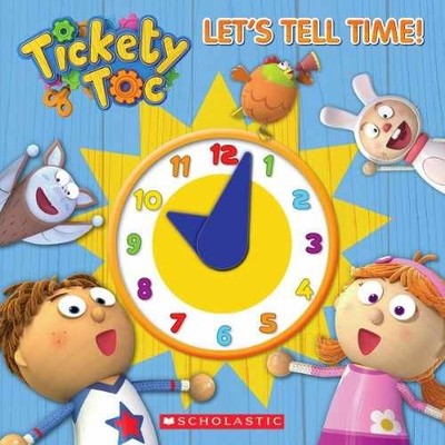 Tickety Toc: Let's Tell Time!: A Telling Time - Hardcover, by Scholastic - Good