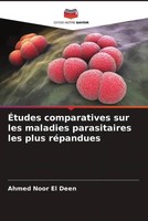 Ahmed Noor El Deen | ÉTudes Comparatives Sur Les Maladies Parasitaires Les...