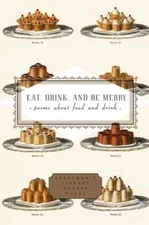 Eat, Drink, and Be Merry: Poems about Food and Drink by Peter Washington: New