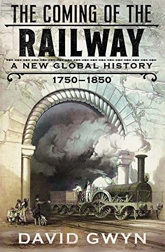 David Gwyn - Coming Of The Railway A New Global History 1750-1850 - - G245Z-image