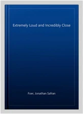 Extremely Loud and Incredibly Close, Paperback by Foer, Jonathan Safran, Like...