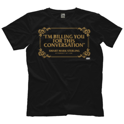 Smart Mark Sterling - I'm Billing You For This Conversation AEW Official T-Shirt