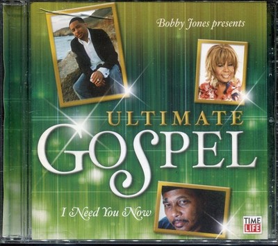 TIME LIFE CD - BOBBY JAMES PRESENTS ULTIMATE GOSPEL - I NEED YOU NOW