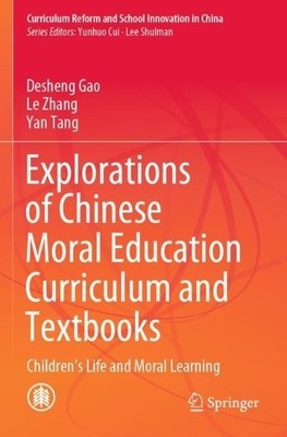 Explorations of Chinese Moral Education Curriculum and Textbooks - 9789811619397