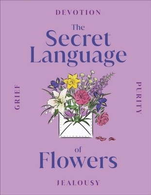 The Secret Language of Flowers ~  ~  9780241566220