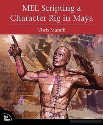 MEL Scripting a Character Rig in Maya - Paperback By Maraffi, Chris - VERY GOOD
