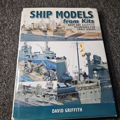 Ship Models from Kits : Basic and Advanced Techniques for Small Scales HC 1st