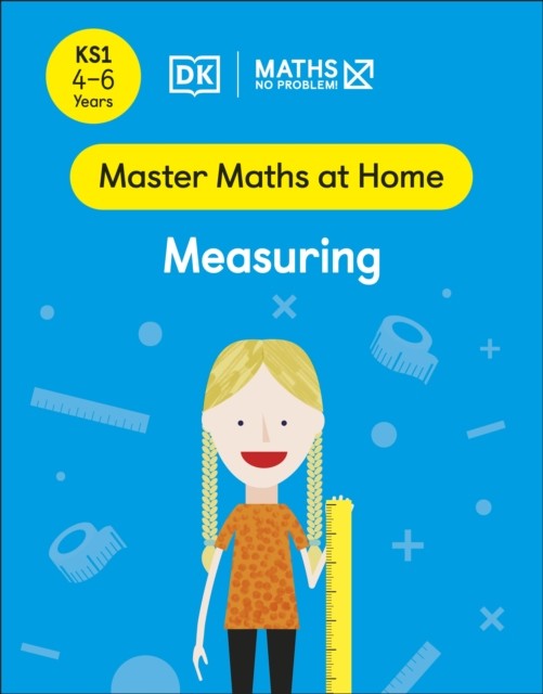 Maths — No Problem! Measuring, Ages 4-6 (Key Stage 1) by Maths — No Problem!