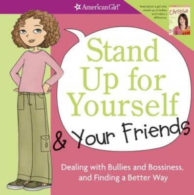 Stand Up for Yourself and Your Friends: Dealing with Bullies and Bos - VERY GOOD