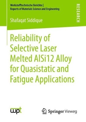 Reliability of Selective Laser Melted AlSi12 Alloy for Quasis... - 9783658234249
