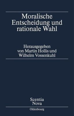 Moralische Entscheidung und rationale Wahl. Scientia nova. Hollis, Martin und Vo