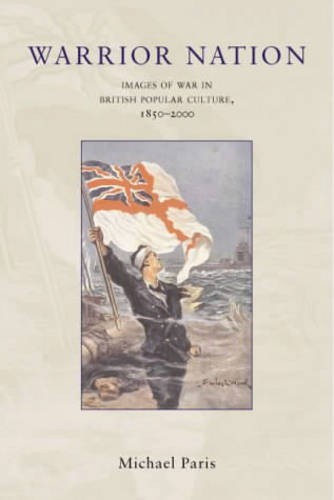 Warrior Nation – Images of War in British Popular Culture, 1850–2000 Paris