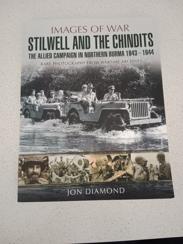 Images Of War - Stilwell And The Chindits Allied Campaign North Burma 1943-44