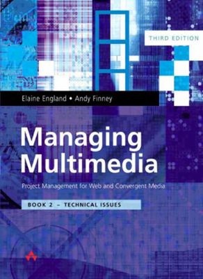 Managing Multimedia: Project Management for Web and Convergent Me