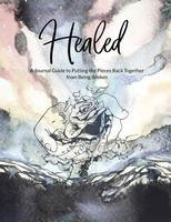 Healed A Journal Guide To Putting The Pieces Back Together From Being Broken