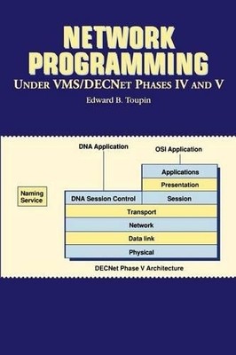 Edward B. Toupi Network Programming Under VMS/DECNet Phases IV and  (Paperback)