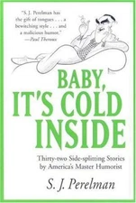 Baby, It's Cold Inside: Thirty-two Side-splitting Stories by America's Master Hu