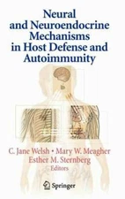 Neural and Neuroendocrine Mechanisms in Host Defense and Autoimmunity by Welsh
