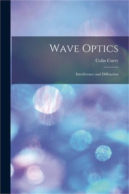 Wave Optics: Interference and Diffraction (Paperback or Softback)