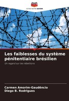 Les Faiblesses Du SystèMe PéNitentiaire BréSilien Un Regard Sur Les RéBellions