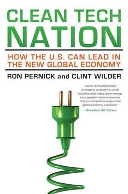 Clean Tech Nation: How the U.S. Can Lead in the New Global Economy by Ron Pernic