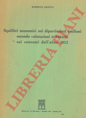 ARIOTTI Roberto -  Squilibri economici nei dipartimenti emiliani secondo valuta