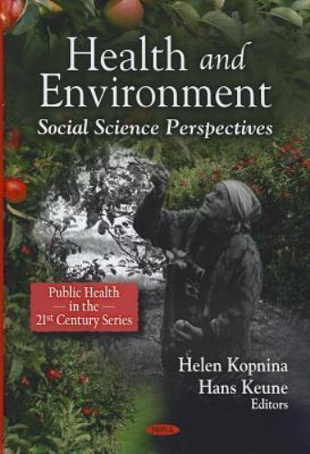 Public Health in the 21st Century Ser.: Health and Environment : Social ...