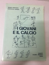 LIBRO I GIOVANI E IL CALCIO BONFANTI GHIZZO SOCIETA' STAMPA SPORTIVA 1984