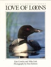 LOVE OF LOONS (VOYAGEUR WILDERNESS BOOKS) By Kate Crowley & Mike Link BRAND NEW