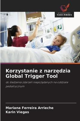 Korzystanie z narz¿dzia Global Trigger Tool Mariana Ferreira Arrieche
